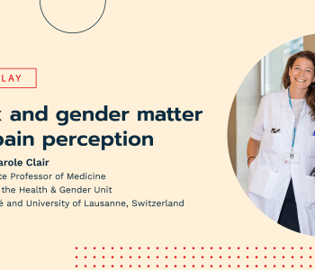 Webinar Replay – Sex and Gender matter in Pain Perception – Carole Clair